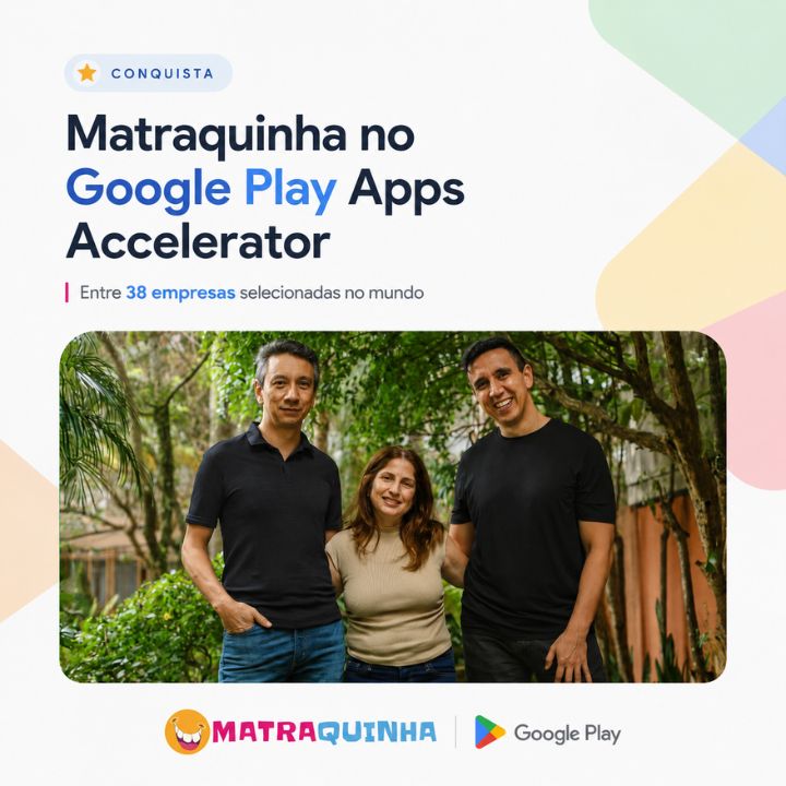 Fundadores com logos Matraquinha e Google Play