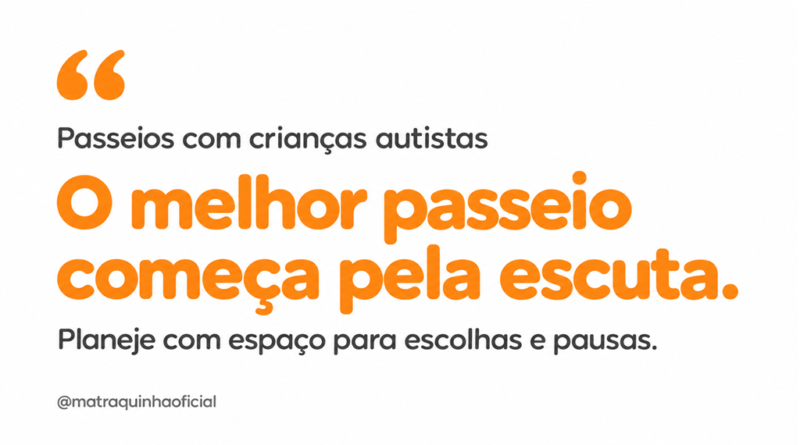 Arte com fundo branco e texto cinza e laranja: “Passeios com crianças autistas. O melhor passeio começa pela escuta. Planeje com espaço para escolhas e pausas.”